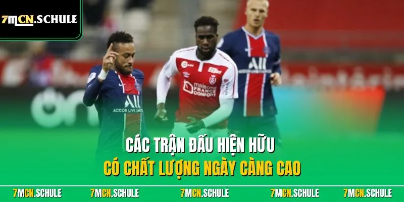 VĐQG Pháp - Giải Đấu Ligue 1 Hấp Dẫn Top Đầu Tại Châu Âu 8 Các trận đấu hiện hữu có chất lượng ngày càng cao