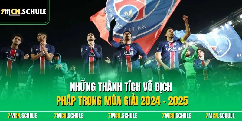 VĐQG Pháp - Giải Đấu Ligue 1 Hấp Dẫn Top Đầu Tại Châu Âu 9 Những thành tích vô địch Pháp trong mùa giải 2024 - 2025