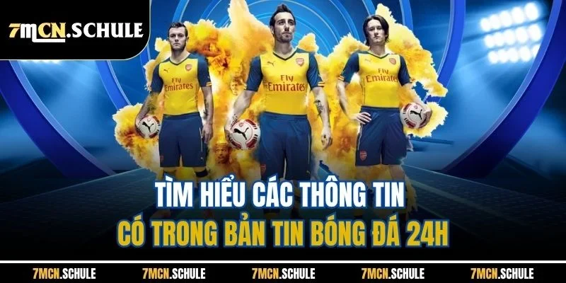 Cập Nhật Bóng Đá 24h - Cụ Thể Các Bản Tin Mới Nhất Mùa Hè 7 Tìm hiểu các thông tin có trong bản tin bóng đá 24h