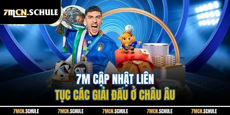 Kết Quả Bóng Đá 7 7M cập nhật liên tục các giải đấu ở châu Âu