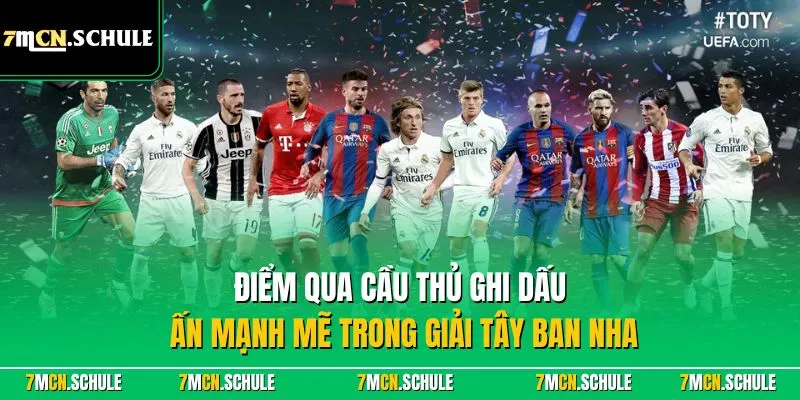 La Liga - Khám Phá Giải Đá Bóng Top 1 Quốc Gia Tây Ban Nha 9 Điểm qua cầu thủ ghi dấu ấn mạnh mẽ trong giải Tây Ban Nha
