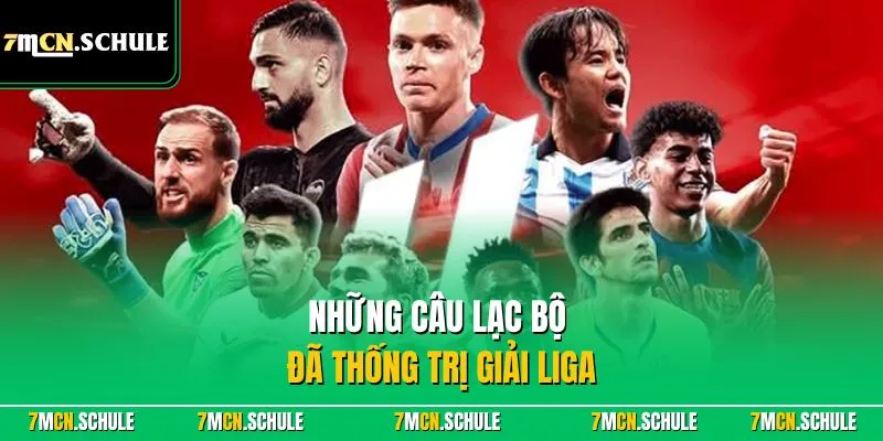 La Liga - Khám Phá Giải Đá Bóng Top 1 Quốc Gia Tây Ban Nha 8 Những câu lạc bộ đã thống trị giải Liga