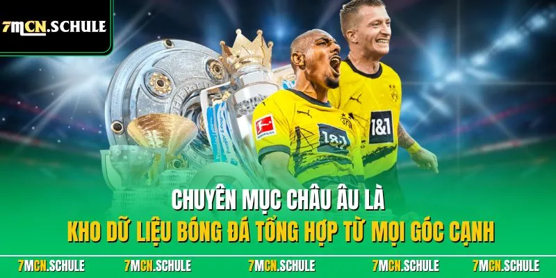 Châu Âu – Cập Nhật Thông Tin Bóng Đá Châu Âu Nổi Bật 2026 7 Chuyên mục Châu Âu là kho dữ liệu bóng đá tổng hợp từ mọi góc cạnh