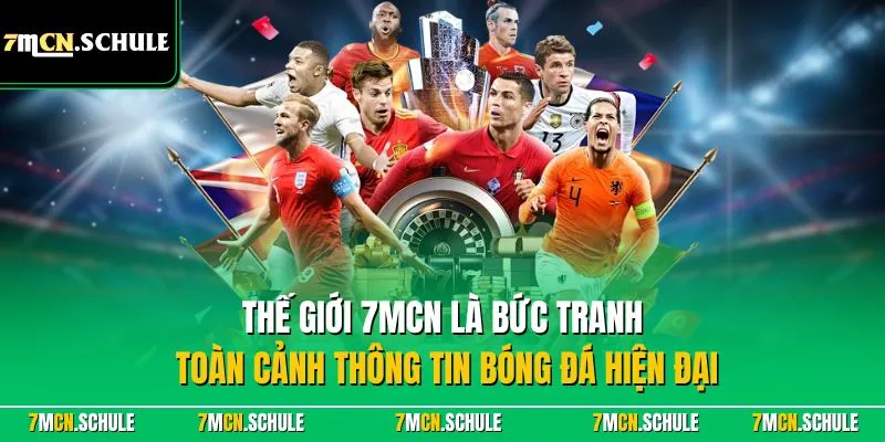 Thế Giới Bóng Đá - Cập Nhật Thông Tin Mới Nhất 2026 7 Thế Giới 7MCN là bức tranh toàn cảnh thông tin bóng đá hiện đại